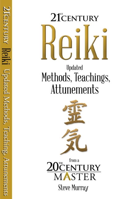 Reiki 21st Century : Updated Methods, Teachings, Attunements from a 20th Century Master, Paperback / softback Book
