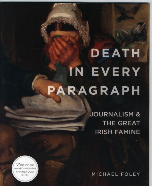 Death in Every Paragraph : Journalism and the Great Irish Famine, Paperback / softback Book
