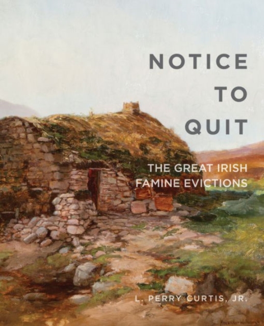 Notice to Quit : The Great Famine Evictions, Paperback / softback Book