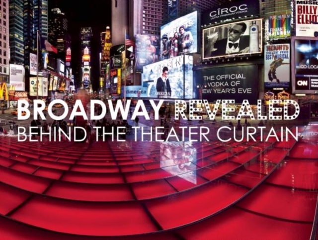 Broadway Revealed : Behind the Theater Curtain, Paperback / softback Book