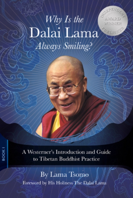 Why Is the Dalai Lama Always Smiling? : A Westerner's Introduction and Guide to Tibetan Buddhist Practice, Paperback / softback Book