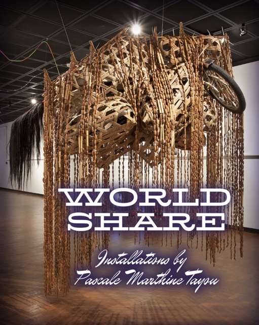 World Share : Installations by Pascale Marthine Tayou, Paperback / softback Book