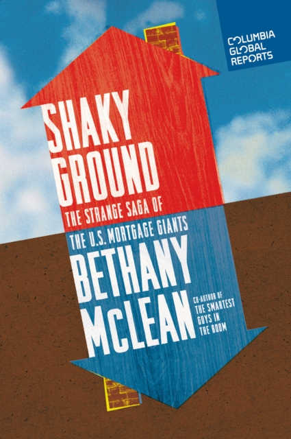 Shaky Ground : The Strange Saga of the U.S. Mortgage Giants, EPUB eBook