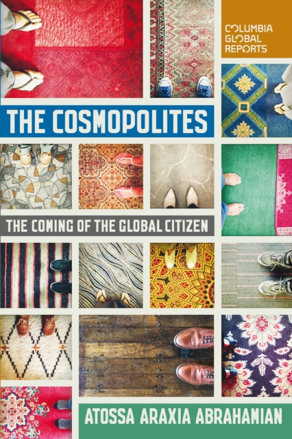 The Cosmopolites : The Coming of the Global Citizen, Paperback / softback Book