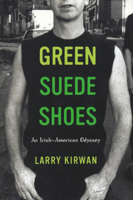 Green Suede Shoes: An Irish-American Odyssey, EPUB eBook