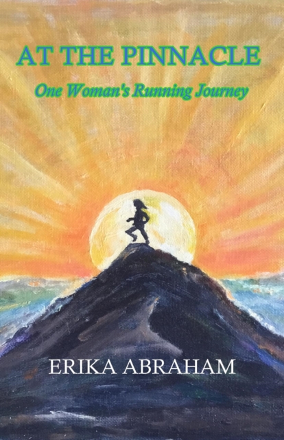 At The Pinnacle : One Woman's Running Journey, EPUB eBook