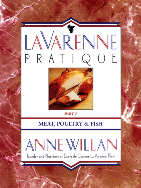 La Varenne Pratique : Part 2, Meat, Poultry & Fish, EPUB eBook
