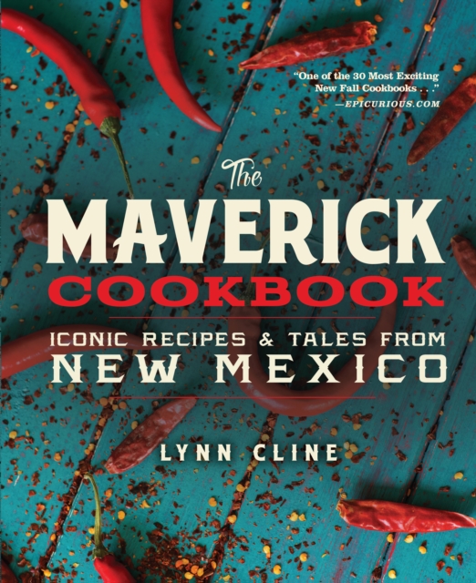 The Maverick Cookbook: Iconic Recipes & Tales from New Mexico, Hardback Book