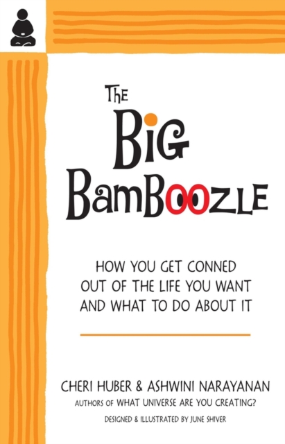 The Big Bamboozle : How We Are Conned Out of the Life We Want, Paperback / softback Book
