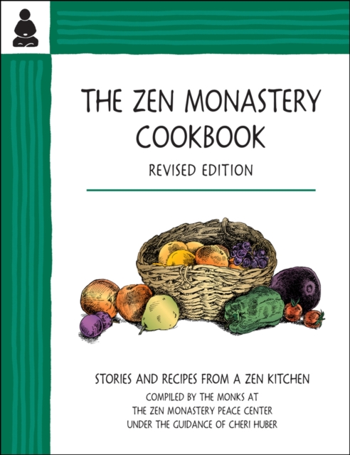 The Zen Monastery Cookbook : Recipes and Stories from a Zen Kitchen, Paperback / softback Book
