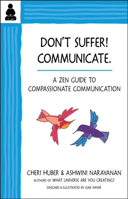 Don't Suffer, Communicate! : A Zen Guide to Compassionate Communication, Paperback / softback Book