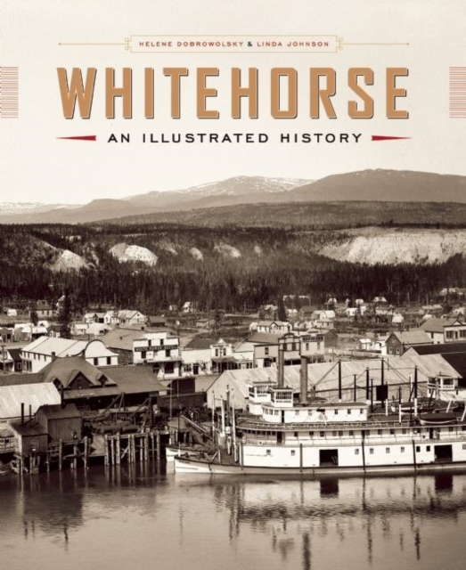 Whitehorse : An Illustrated History, Hardback Book