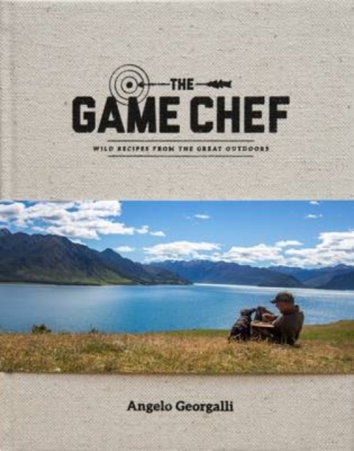 The Game Chef : Wild Recipes from the Great Outdoors, Hardback Book
