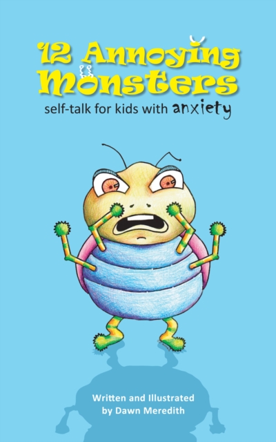 12 Annoying Monsters: Self-talk for kids with anxiety, EPUB eBook