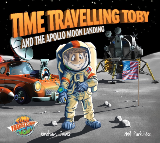 Time Travelling Toby And The Apollo Moon Landing, Paperback / softback Book