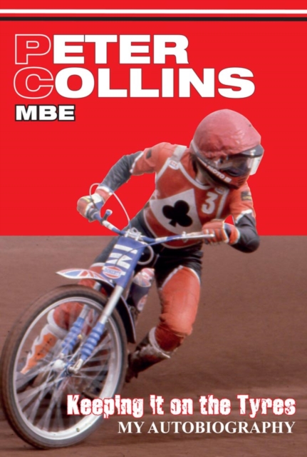 PETER COLLINS: MY AUTOBIOGRAPHY : Keeping it on the tyres, Paperback / softback Book