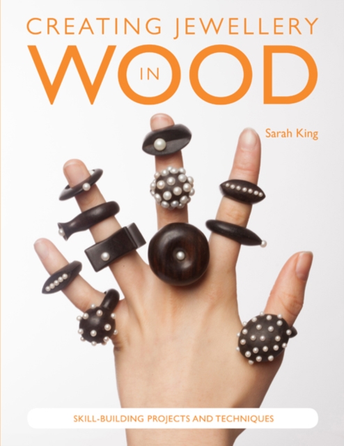 Creating Jewellery in Wood : Skill-Building Projects and Techniques, Paperback / softback Book