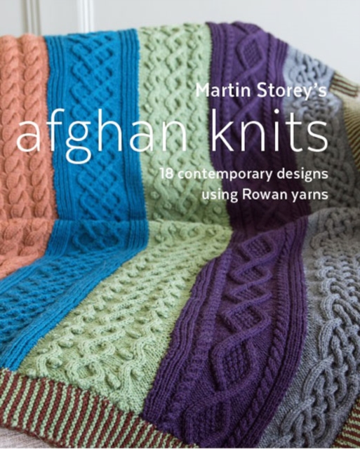 Martin Storey's Afghan Knits : 18 Contemporary designs using Rowan yarns, Paperback / softback Book