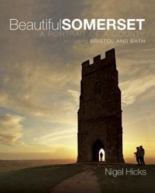 Beautiful Somerset : A Portrait of a County, including Bristol and Bath, Paperback / softback Book