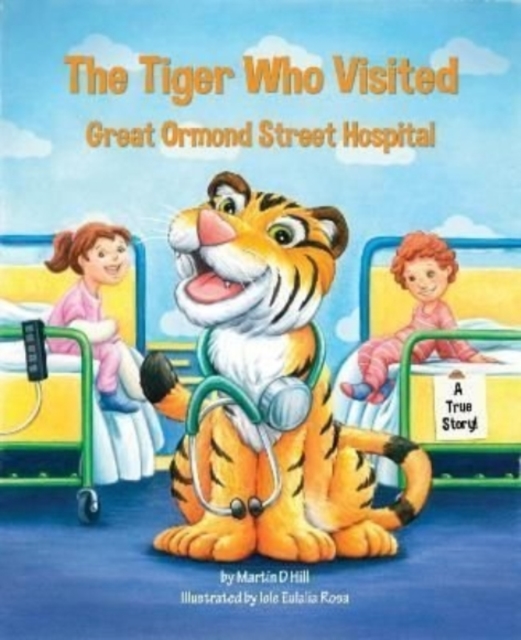 The Tiger Who Visited Great Ormond Street Hospital, Paperback / softback Book