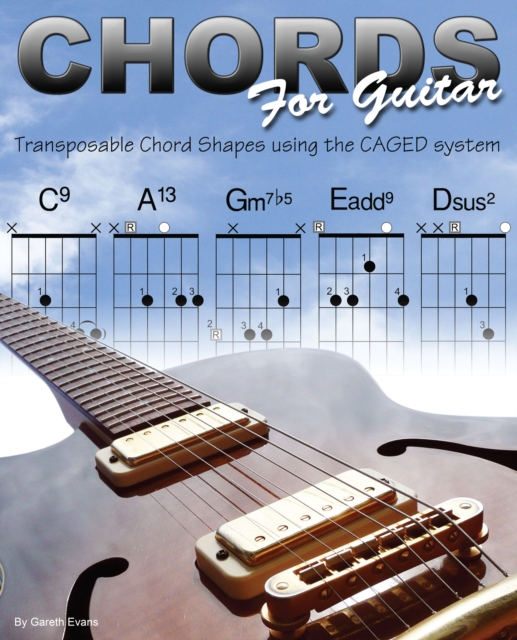 Chords for Guitar : Transposable Chord Shapes Using the CAGED System, PDF eBook