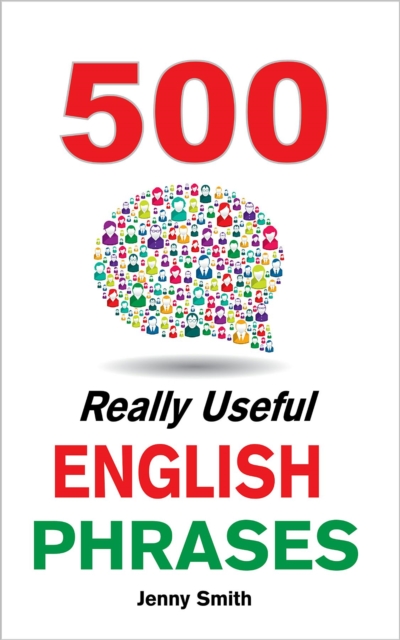 500 Really Useful English Phrases : Intermediate to Fluency, EPUB eBook