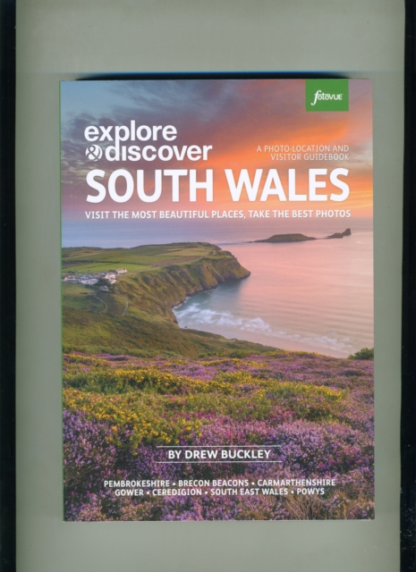 Explore & Discover South Wales : Visit the most beautiful places, take the best photos, Paperback / softback Book