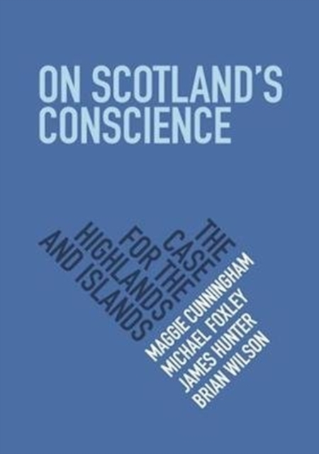 On Scotland's Conscience : The Case for the Highlands and Islands, Paperback / softback Book