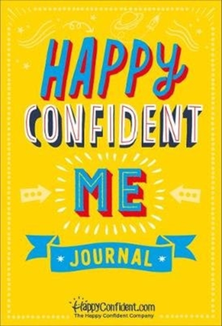 Happy Confident Me Journal : Gratitude and Growth Mindset Journal to boost children's happiness, self-esteem, positive thinking, mindfulness and resilience, Paperback / softback Book