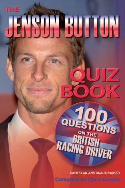 The Jenson Button Quiz Book : 100 Questions on the British Racing Driver, PDF eBook