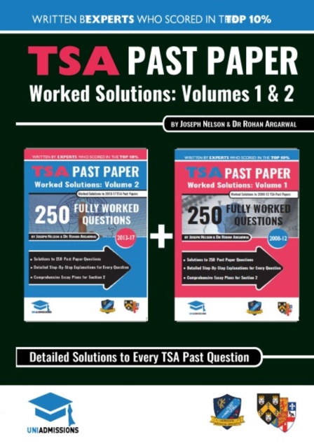 TSA Past Paper Worked Solutions: 2008 - 2016, Fully worked answers to 450+ Questions, Detailed Essay Plans, Thinking Skills Assessment Cambridge & Oxford Book : Fully worked answers to every TSA Past, Paperback / softback Book