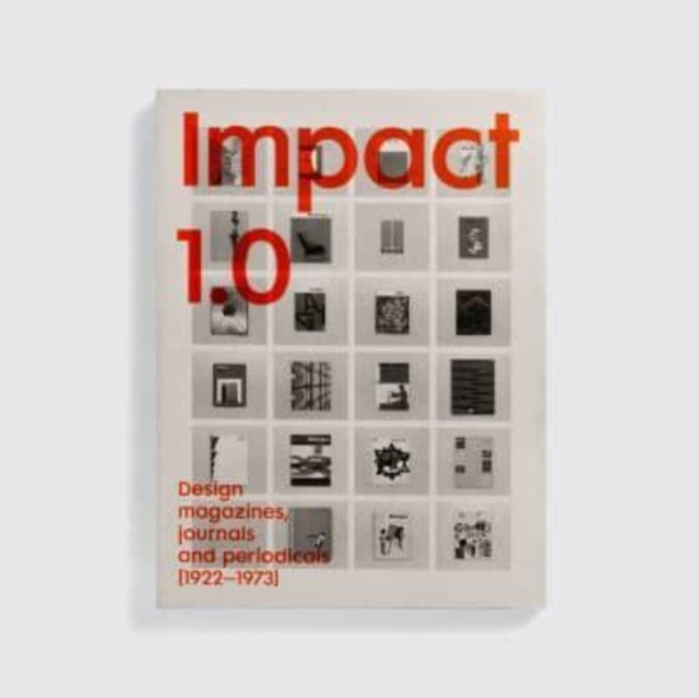 Impact 1.0 : Design magazines, journals and periodicals [1922-73], Paperback / softback Book