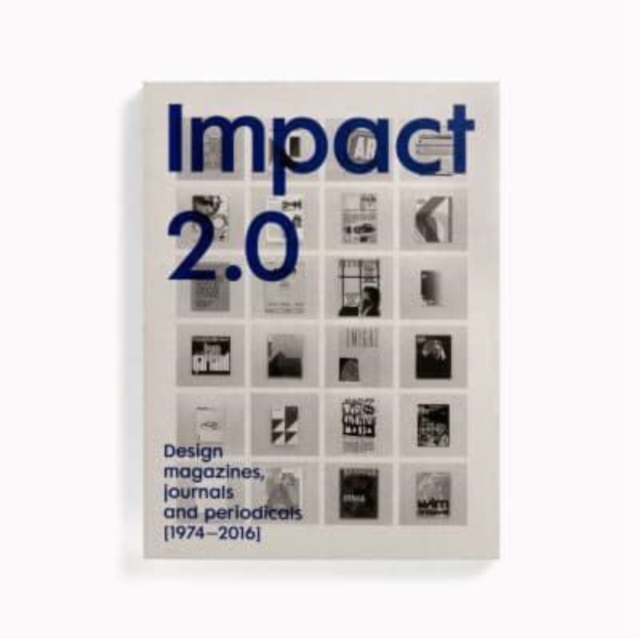 Impact 2.0 : Design magazines, journals and periodicals [1974-2016], Hardback Book