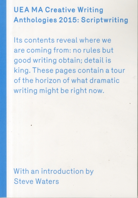 UEA 2015 Creative Writing Anthology Scriptwriting, Paperback / softback Book