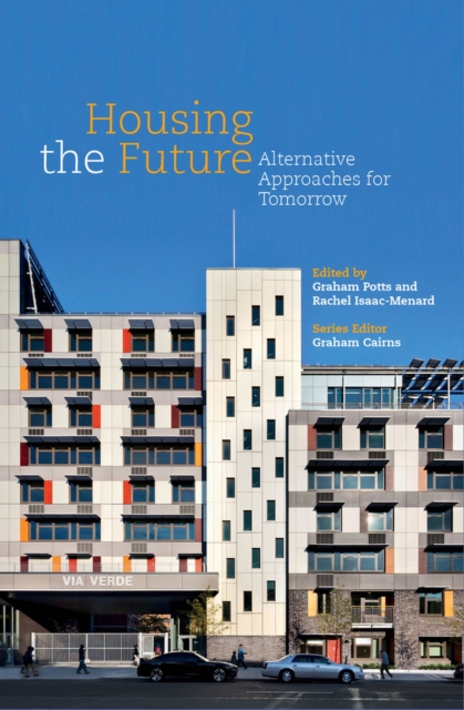 Housing the Future : Alternative Approaches for Tomorrow, Paperback / softback Book