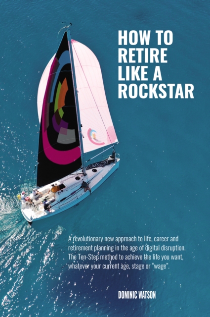 The Rockstar Retirement Programme : How To Retire Like A Rockstar, Paperback / softback Book