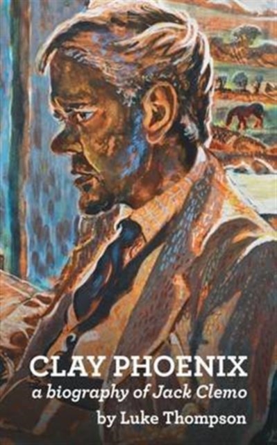 Clay Phoenix : A Biography of Jack Clemo, Paperback / softback Book