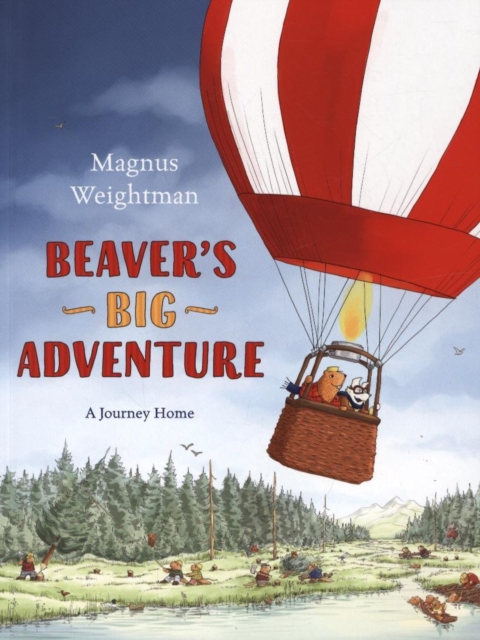 Beaver's Big Adventure : A Journey Home, Paperback / softback Book