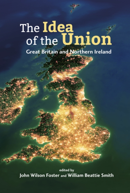 The Idea of the Union : Great Britain and Northern Ireland - Realities and Challenges, Paperback / softback Book