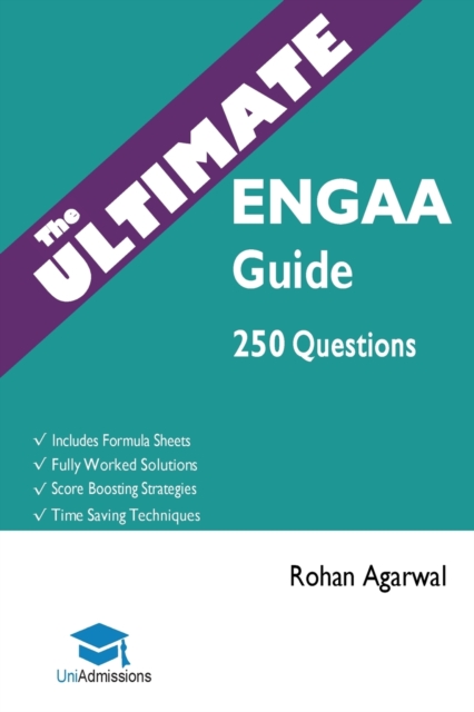 The Ultimate ENGAA Guide : 250 Practice Questions: Fully Worked Solutions, Time Saving Techniques, Score Boosting Strategies, Includes Formula Sheets, Cambridge Engineering Admissions Assessment 2018, Paperback / softback Book