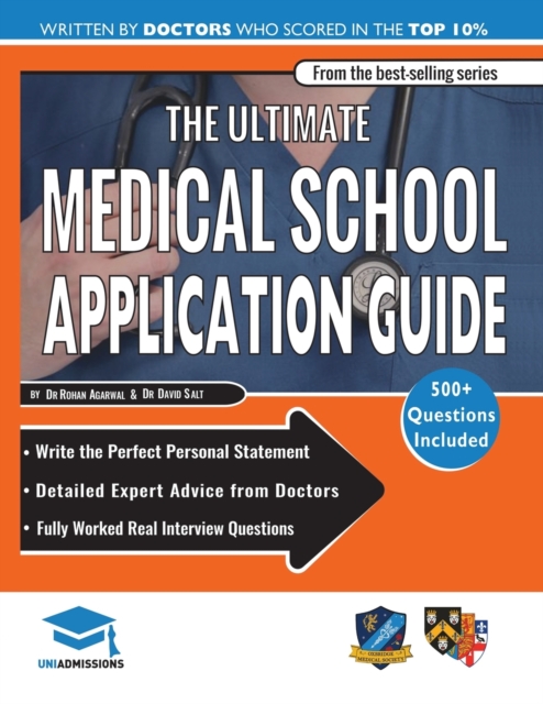 The Ultimate Medical School Application Guide : Detailed Expert Advice from Doctors, Hundreds of UKCAT & BMAT Questions, Write the Perfect Personal Statement, Fully Worked Real Interview Questions, Paperback / softback Book