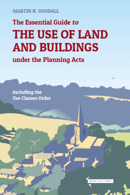 The Essential Guide to the Use of Land and Buildings under the Planning Acts, Paperback / softback Book