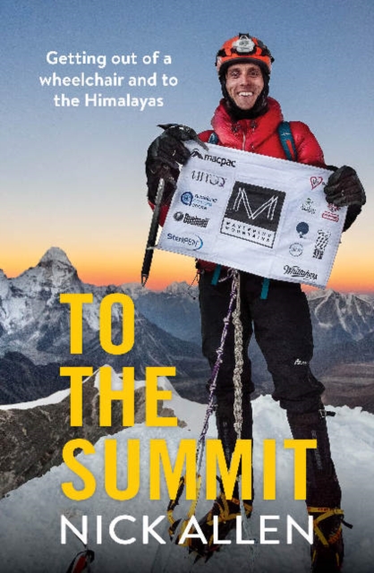 To the Summit : Getting out of a wheelchair and to the Himalayas, Paperback / softback Book