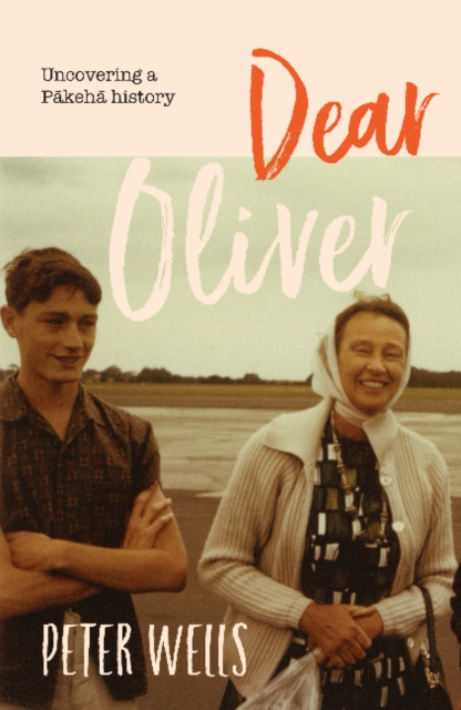 Dear Oliver : Uncovering a Pakeha History, Paperback / softback Book