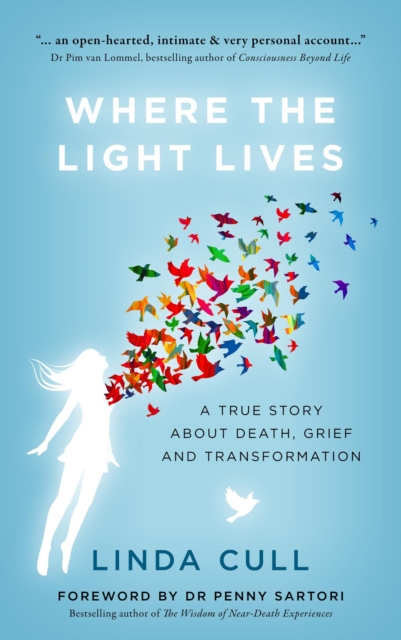 Where The Light Lives : A True Story about Death, Grief and Transformation, EPUB eBook