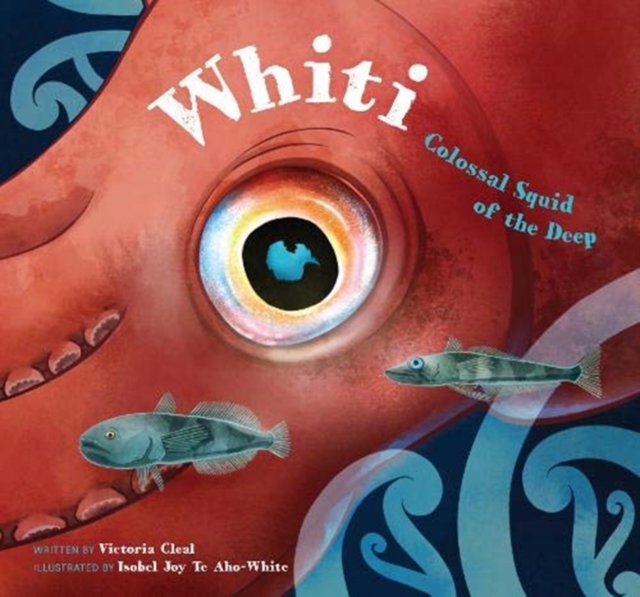 Whiti : Colossal Squid of the Deep, Hardback Book