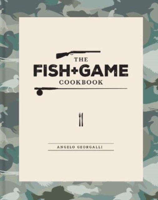 The Fish and Game Cookbook, Hardback Book