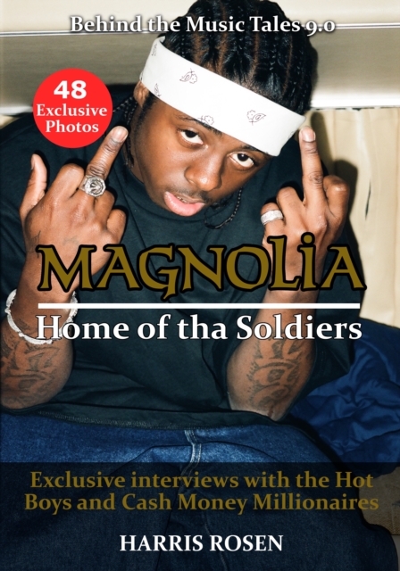 Magnolia: Home of tha Soldiers : Behind the Scenes with the Hot Boys & Cash Money Millionaires, EPUB eBook