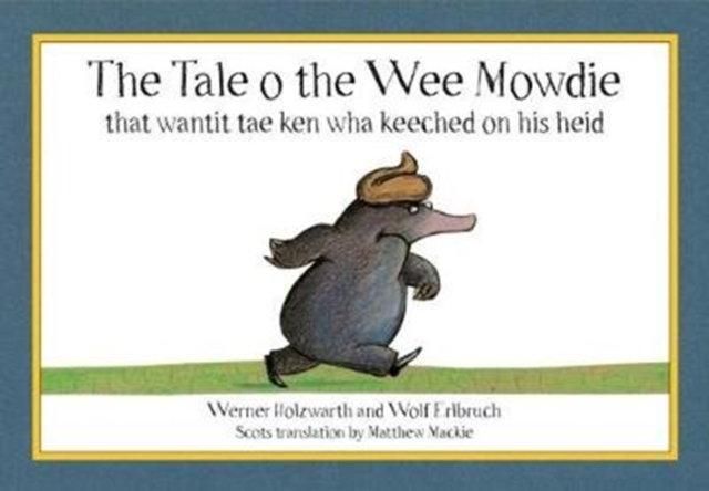 The Tale o the Wee Mowdie that wantit tae ken wha keeched on his heid, Paperback / softback Book