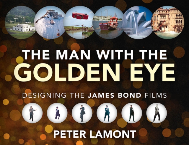 The Man with the Golden Eye: Designing the James Bond Films, Hardback Book